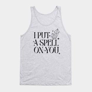 I Put A Spell On You Tank Top